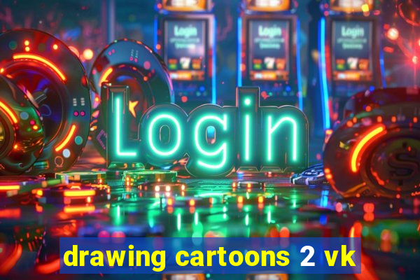 drawing cartoons 2 vk